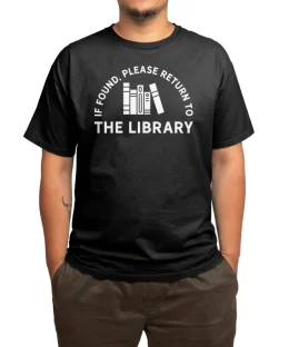 If Found, Please Return to The Library Funny Book Lovers Tee